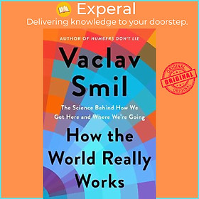 Hình ảnh Sách - How the World Really Works : The Science Behind How We Got Here and Where  by Vaclav Smil (US edition, hardcover)