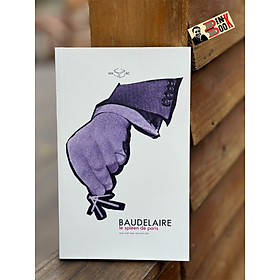 LE SPLEEN DE PARIS – Baudelaire - Cao Việt Dũng – Xuất bản Khác - Nxb Hội Nhà Văn - Lê Dũng