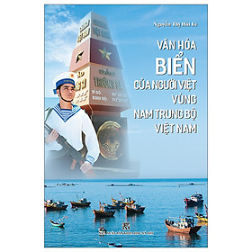 Ảnh bìa Cuốn Khám Phá Văn Hóa Việt Nam: Văn Hóa Biển Của Người Việt Vùng Nam Trung Bộ Việt Nam(BC)