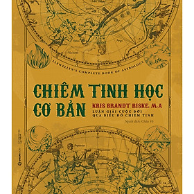 Chiêm Tinh Học Cơ Bản - Luận Giải Cuộc Đời Qua Biểu Đồ Chiêm Tinh - Bạn đã được định hình sẵn từ khi chào đời