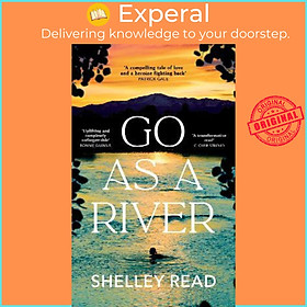 Sách - Go as a River : A soaring, heartstopping coming-of-age novel of female re by Shelley Read (UK edition, hardcover)