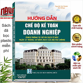 Sách Hướng Dẫn Chế Độ Kế Toán Doanh Nghiệp (theo Thông tư số 99/2025/TT-BTC) - V2672T