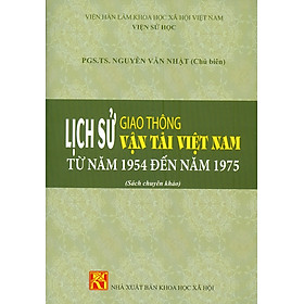 [Download Sách] Lịch Sử Giao Thông Vận Tải Việt Nam Từ Năm 1945 Đến Năm 1975 (Sách chuyên khảo)