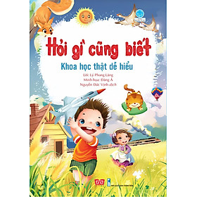Hỏi gì cũng biết - khoa học thật dễ hiểu