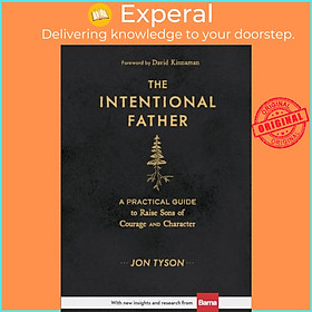 Sách - The Intentional Father - A Practical Guide to Raise Sons of Courage and Char by Jon Tyson (UK edition, hardcover)