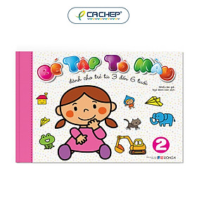 Sách Bé Tập Tô Màu (Tập 2) - Dành Cho Trẻ Từ 3 Đến 6 Tuổi
