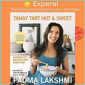 Sách - Tangy Tart Hot and Sweet : A World of Recipes for Every Day by Padma Lakshmi (US edition, paperback)