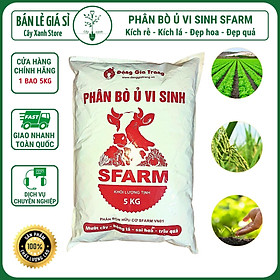 Mua Phân bò ủ vi sinh SFARM đã qua xử lý - Kích rễ  Kích hoa  Đẹp hoa  Đẹp quả - Túi 5kg - Cây Xanh Store