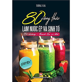 Sách 80 Công Thức Làm Nước Ép Và Sinh Tố -VT