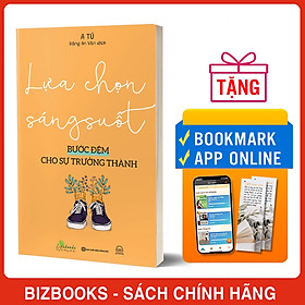 Lựa Chọn Sáng Suốt - Bước Đệm Cho Sự Trưởng Thành