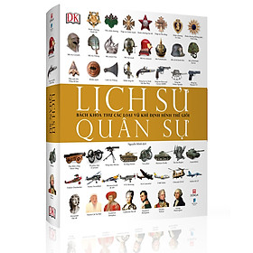 [Download Sách] Lịch Sử Quân Sự - Bách Khoa Thư Các Loại Vũ Khí Định Hình Thế Giới