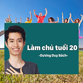 Khóa Học Làm Chủ Tuổi 20
