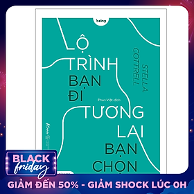Lộ Trình Bạn Đi Tương Lai Bạn Chọn (Cẩm Nang Sinh Viên)
