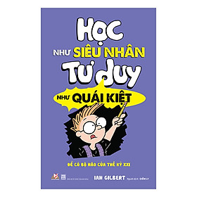 Download sách Học Như Siêu Nhân Tư Duy Như Quái Kiệt