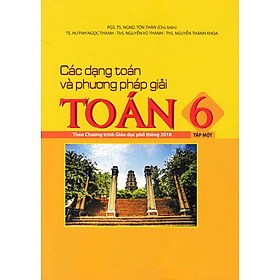 [Download Sách] Các Dạng Toán Và Phương Pháp Giải Toán 6 - Tập 1 (Theo Chương Trình Giáo Dục Phổ Thông 2018)