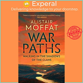 Sách - War Paths - Walking in the Shadows of the Clans by Alistair Moffat (UK edition, hardcover)