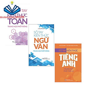 Sách: Combo 3 Cuốn Sổ Tay Kiến Thức Toán (TB) + Sổ Tay Kiến Thức Ngữ Văn + Sổ Tay Kiến Thức Tiếng Anh Phổ Thông