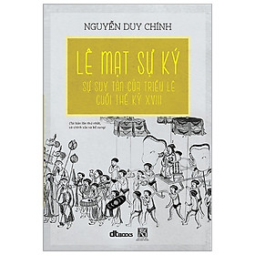 Lê Mạt Sự Ký : Sự Suy Tàn Của Triều Lê Cuối Thế Kỷ XVIII