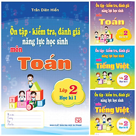 Combo 4 cuốn Ôn tập - Kiểm tra, đánh giá năng lực học sinh môn Tiếng Việt và Toán lớp 2 học kì 1 + học kì 2