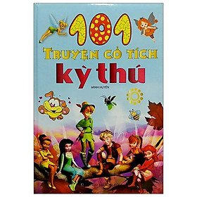 101 Truyện Cổ Tích Kỳ Thú (Bìa Cứng)