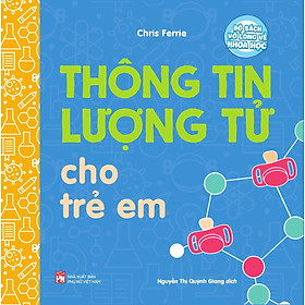 Bộ Sách Vỡ Lòng Về Khoa Học - Thông Tin Lượng Tử Cho Trẻ Em_PNU