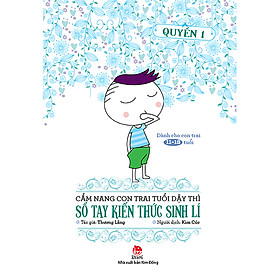 [Download Sách] Cẩm Nang Con Trai Tuổi Dậy Thì - Sổ Tay Kiến Thức Sinh Lí (Quyển 1)