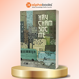 Sách Hãy Chăm Sóc Mẹ (Tái Bản)