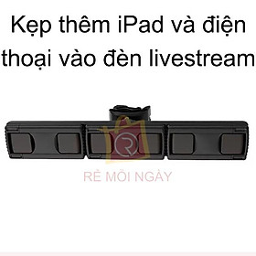 Kẹp thêm iPad, máy tính bảng, kẹp thêm điện thoại vào đèn livestream (3 kẹp đa năng)