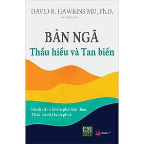 [Download Sách] Bản Ngã - Thấu Hiểu Và Tan Biến - Hành Trình Khám Phá Bản Thân, Thành Đạt Và Hạnh Phúc