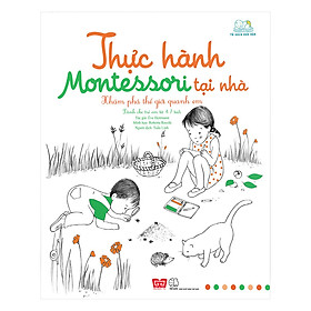 Thực Hành Montessori Tại Nhà - Khám Phá Thế Giới Quanh Em