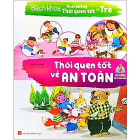 Bách Khoa Nuôi Dưỡng Thói Quen Tốt Cho Trẻ - Thói Quen Tốt Về An Toàn - An An