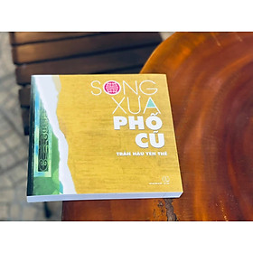 Song Xưa Phố Cũ Và Những Ghi Chép Bên Lề (Tái Bản 2020)