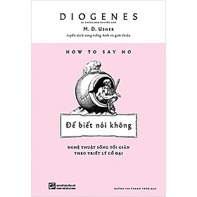 How To Stay No: Để Biết Nói Không - Nghệ Thuật Sống Tối Giản Theo Triết Lý Cổ Đại