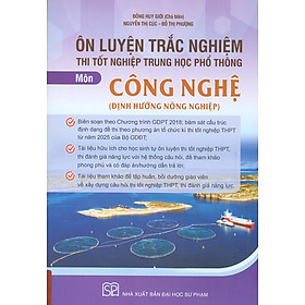 Ôn Luyện Trắc Nghiệm Thi Tốt Nghiệp Trung Học Phổ Thông (năm 2025) Môn Công Nghệ (Định Hướng Nông Nghiệp)