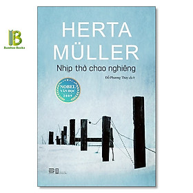 Hình ảnh Sách - Nhịp Thở Chao Nghiêng - Herta Muller - Nobel Văn Học 2009 - Phanbook - Tặng Kèm Bookmark Bamboo Books