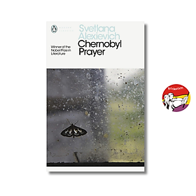 Sách - Chernobyl Prayer by Svetlana Alexievich - Penguin Modern Classics - Sách Ngoại Văn