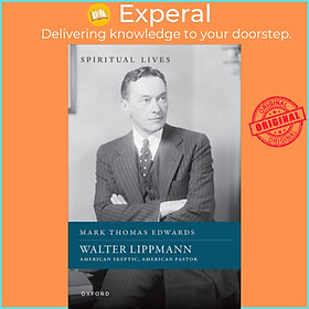 Sách - Walter Lippmann - American Skeptic, American Pastor by Prof Mark Thomas Edwards (UK edition, hardcover)
