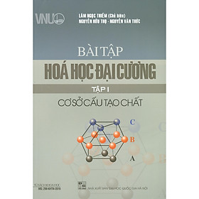 Hình ảnh sách Bài Tập Hóa Học Đại Cương Tập I: Cơ Sở Cấu Tạo Chất