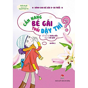 Cẩm Nang Bé Gái Tuổi Dậy Thì - Quyển 2: Tất Tần Tật Khúc Mắc Đều Có Lời Giải