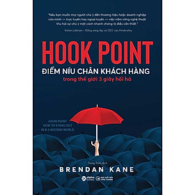 Hook Point - Điểm Níu Chân Khách Hàng Trong Thế Giới 3 Giây Hối Hả