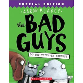 Sách - The Bad Guys in Do-You-Think-He-Saurus?!: Special Edition (the Bad Guys # by Aaron Blabey (US edition, paperback)