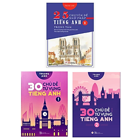 Combo Tự Trau Dồi Tiếng Anh Thành Thạo Như Người Bản Xứ: 30 Chủ Đề Từ Vựng Tiếng Anh (Tập 1) + 30 Chủ Đề Từ Vựng Tiếng Anh (Tập 2) + 25 Chuyên Đề Ngữ Pháp Tiếng Anh Trọng Tâm – (Tập 1) / Top Sách Học Tiếng Anh Bán Chạy Chuyên Nâng Cao Ngữ Pháp Và Từ Vựng