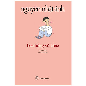 Hoa Hồng Xứ Khác (Tái Bản 2018 )