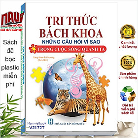 Sách Tri Thức Bách Khoa - Những Câu Hỏi Vì Sao Trong Cuộc Sống Quanh Ta - V2172T