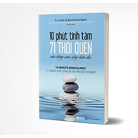 10 phút tĩnh tâm – 71 thói quen cân bằng cuộc sống hiện đại ( tặng kèm bút chì siêu xinh )