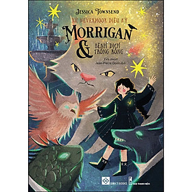 [Download Sách] Xứ Nevermoor Diệu Kỳ - Morrigan Và Bệnh Dịch Trống Rỗng