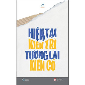 [Download Sách] Sách - Hiện tại kiên trì tương lai kiên cố (tặng kèm bookmark)