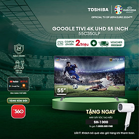 Google Tivi TOSHIBA 55 inch 55C350LP, Smart TV Màn Hình LED 4K UHD - Loa 24W - Hàng Chính Hãng