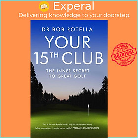 Sách - Your 15th Club - The Inner Secret to Great Golf by Dr. Bob Rotella (UK edition, paperback)