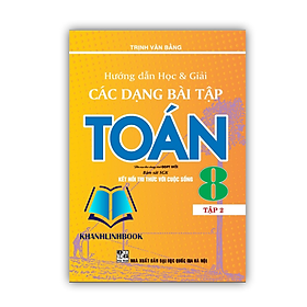 Hướng dẫn học và giải các dạng bài tập toán 8 - tập 2 ( biên soạn theo chương trình GDPT mới ) ( kết nối ) - An An